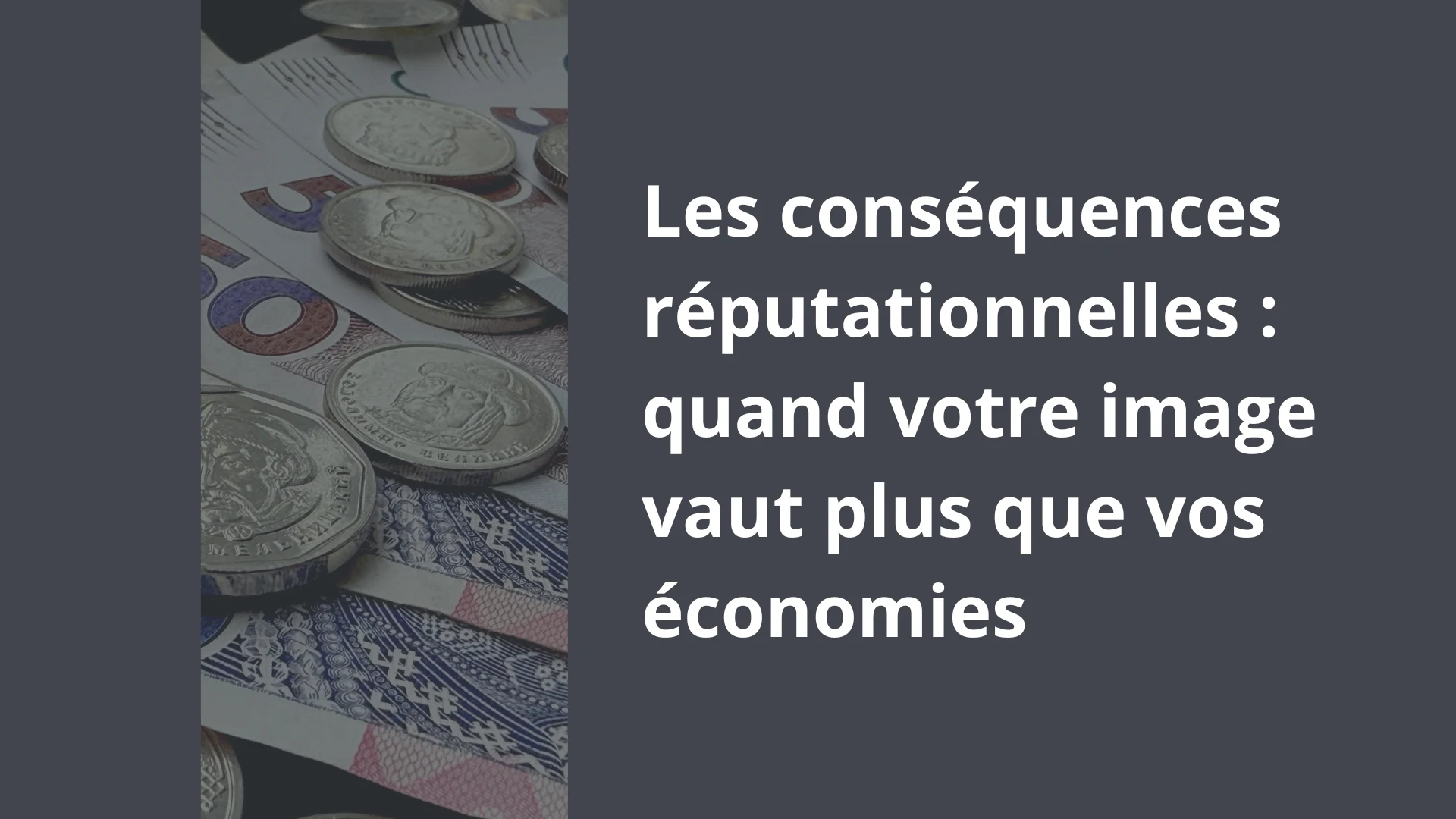 Les conséquences réputationnelles _ quand votre image vaut plus que vos économies