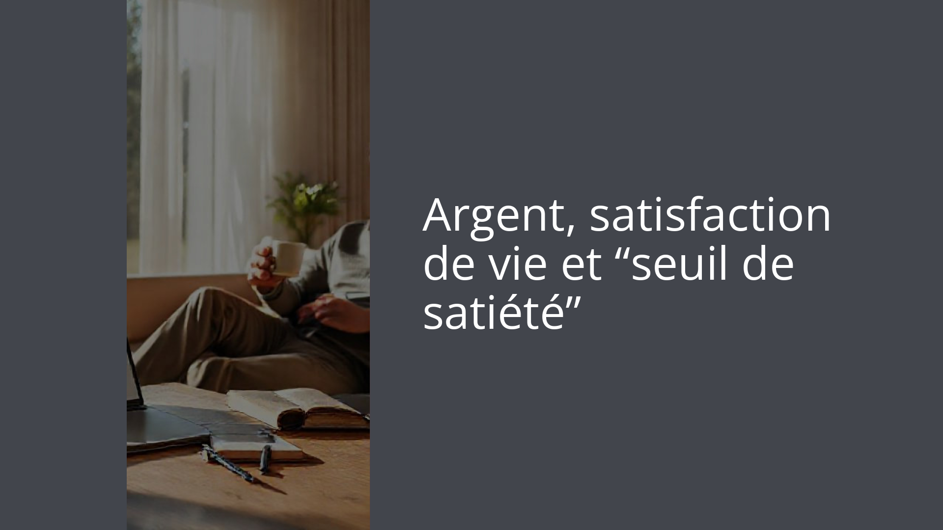 Argent, satisfaction de vie et “seuil de satiété”