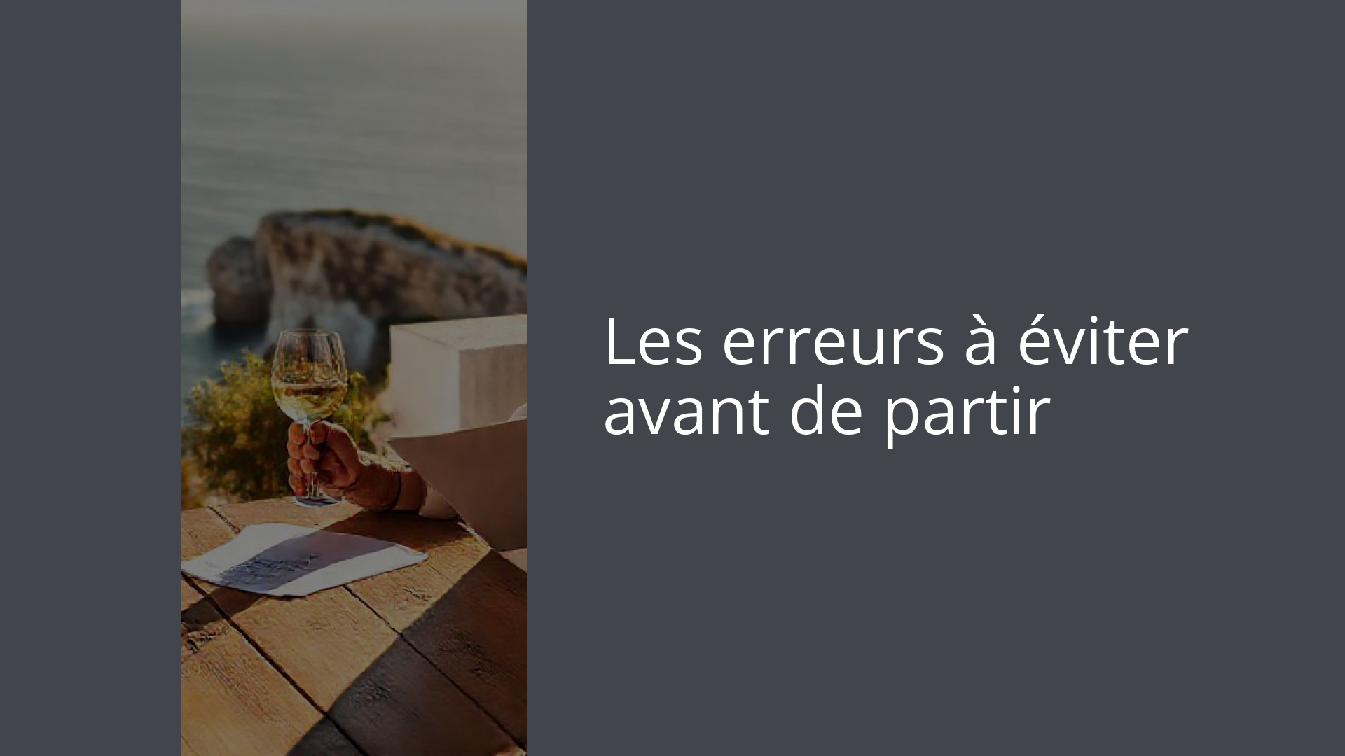 Les erreurs à éviter avant de partir