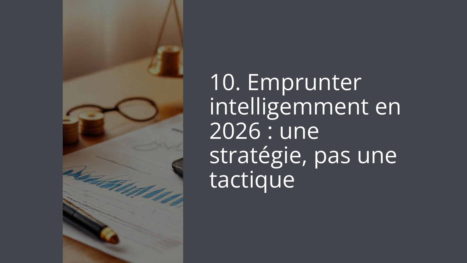 10. Emprunter intelligemment en 2026 : une stratégie, pas une tactique
