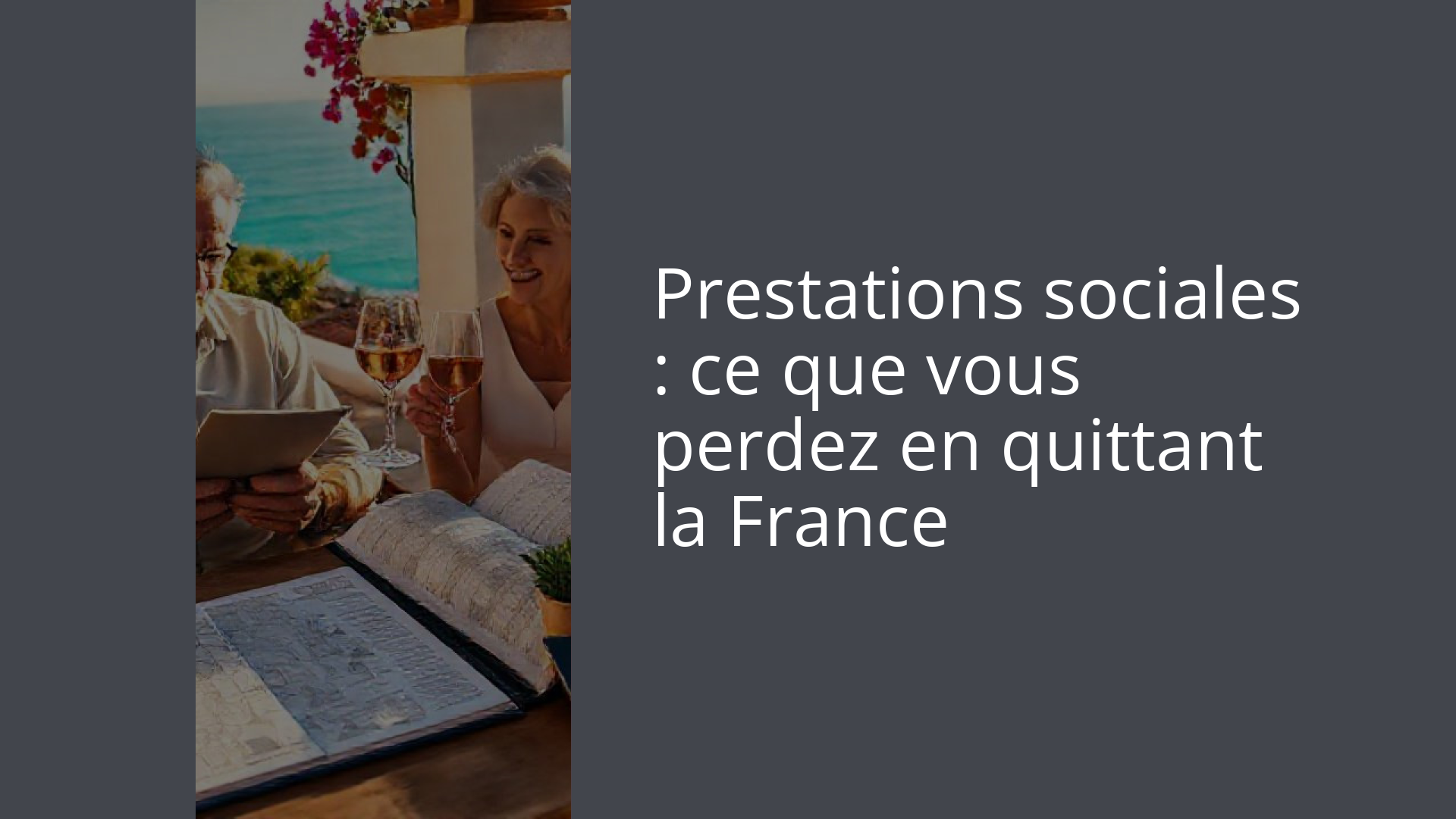 Prestations sociales : ce que vous perdez en quittant la France