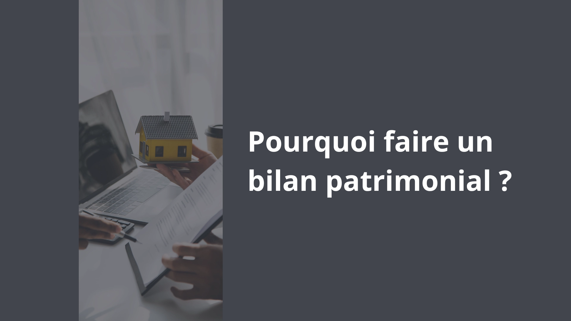 Pourquoi faire un bilan patrimonial