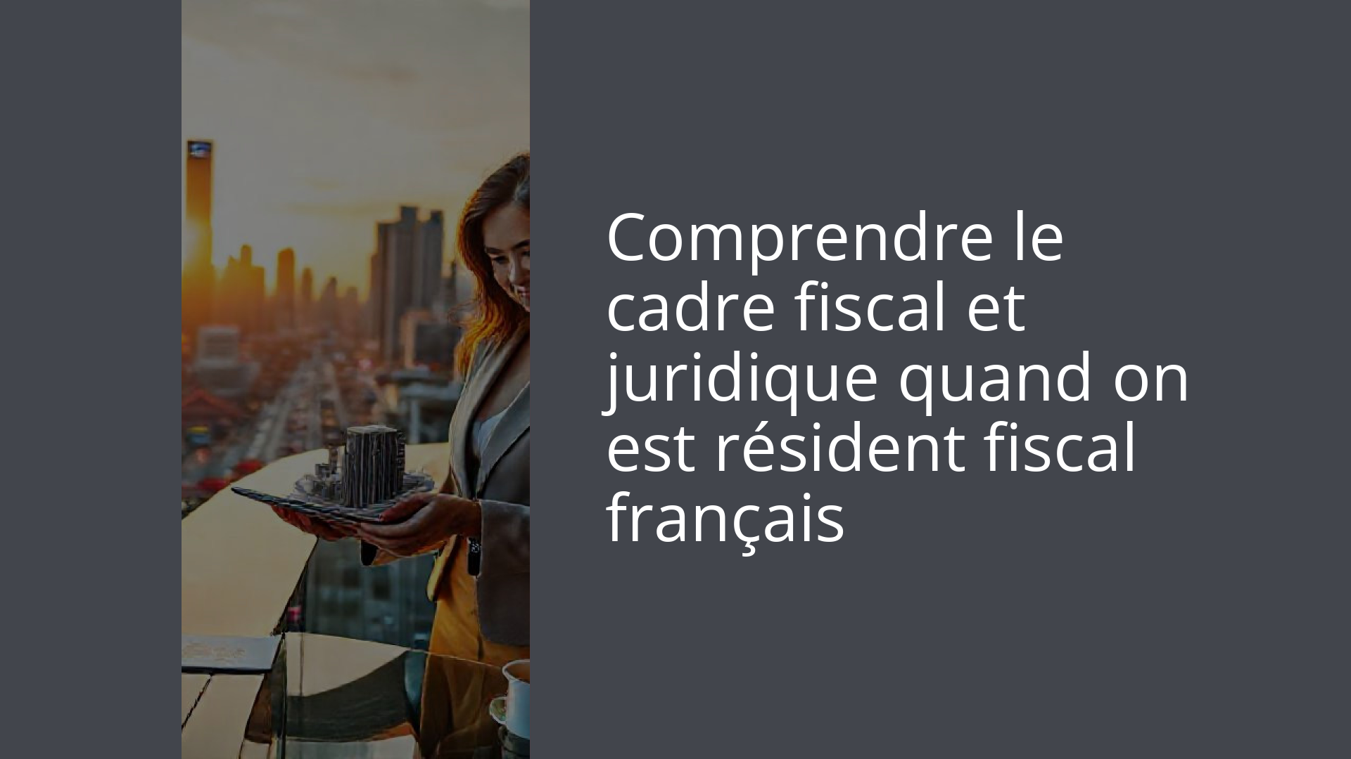 Comprendre le cadre fiscal et juridique quand on est résident fiscal français