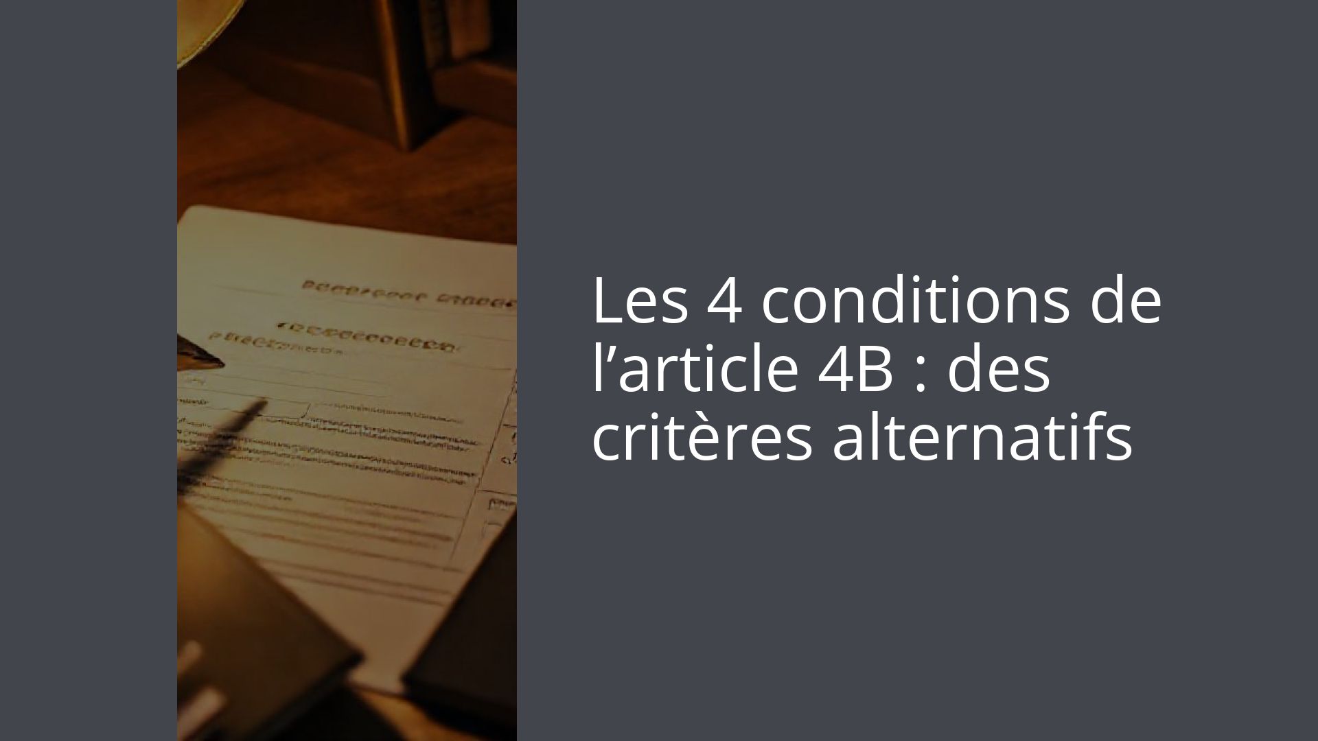 Les 4 conditions de l’article 4B : des critères alternatifs