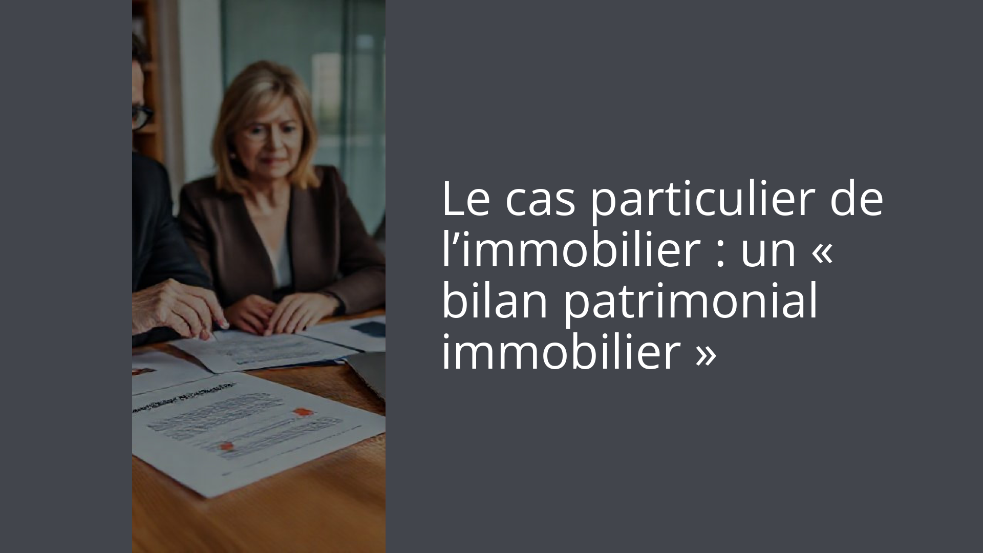 Le cas particulier de l’immobilier : un « bilan patrimonial immobilier »
