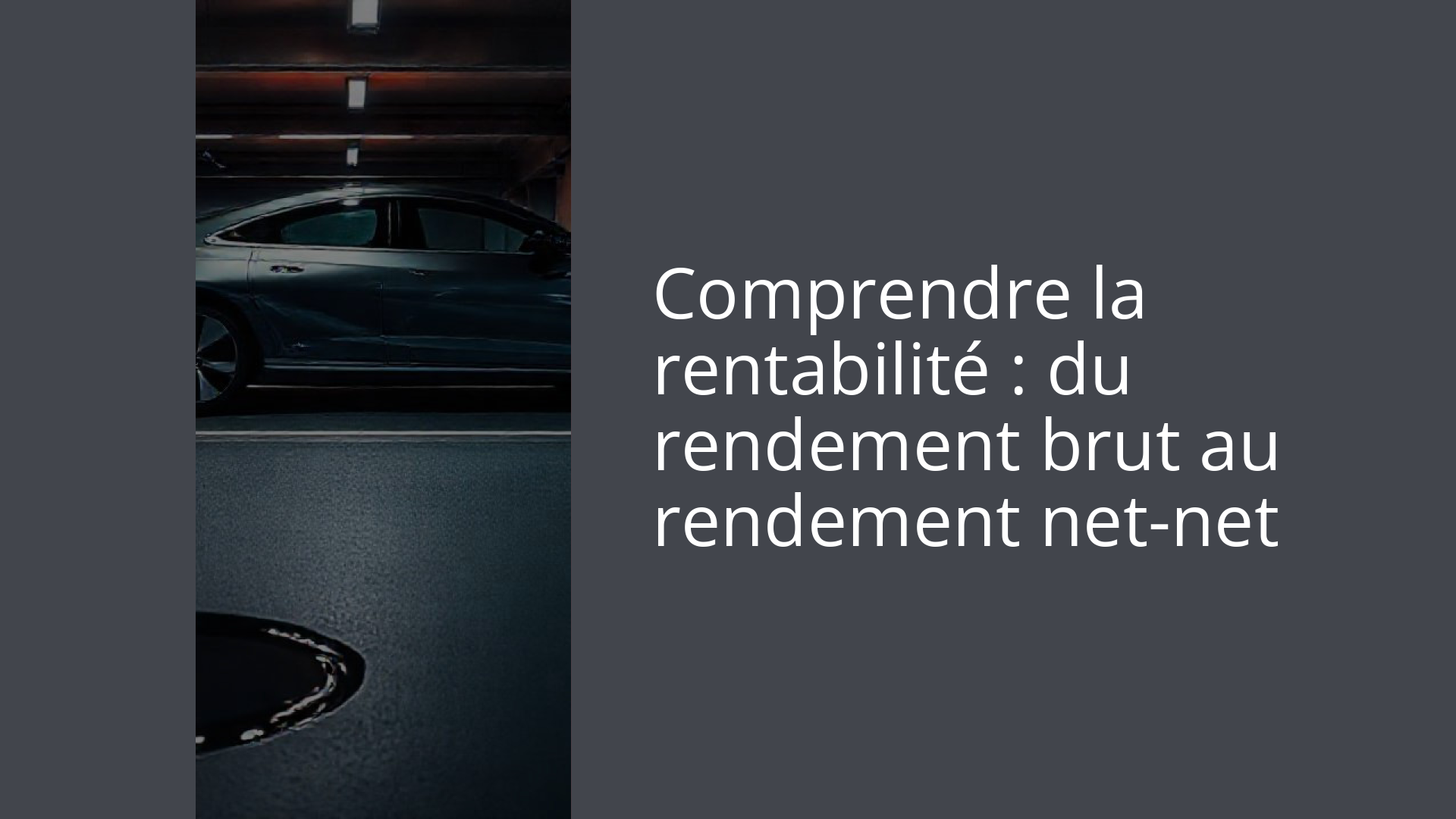 Comprendre la rentabilité : du rendement brut au rendement net-net