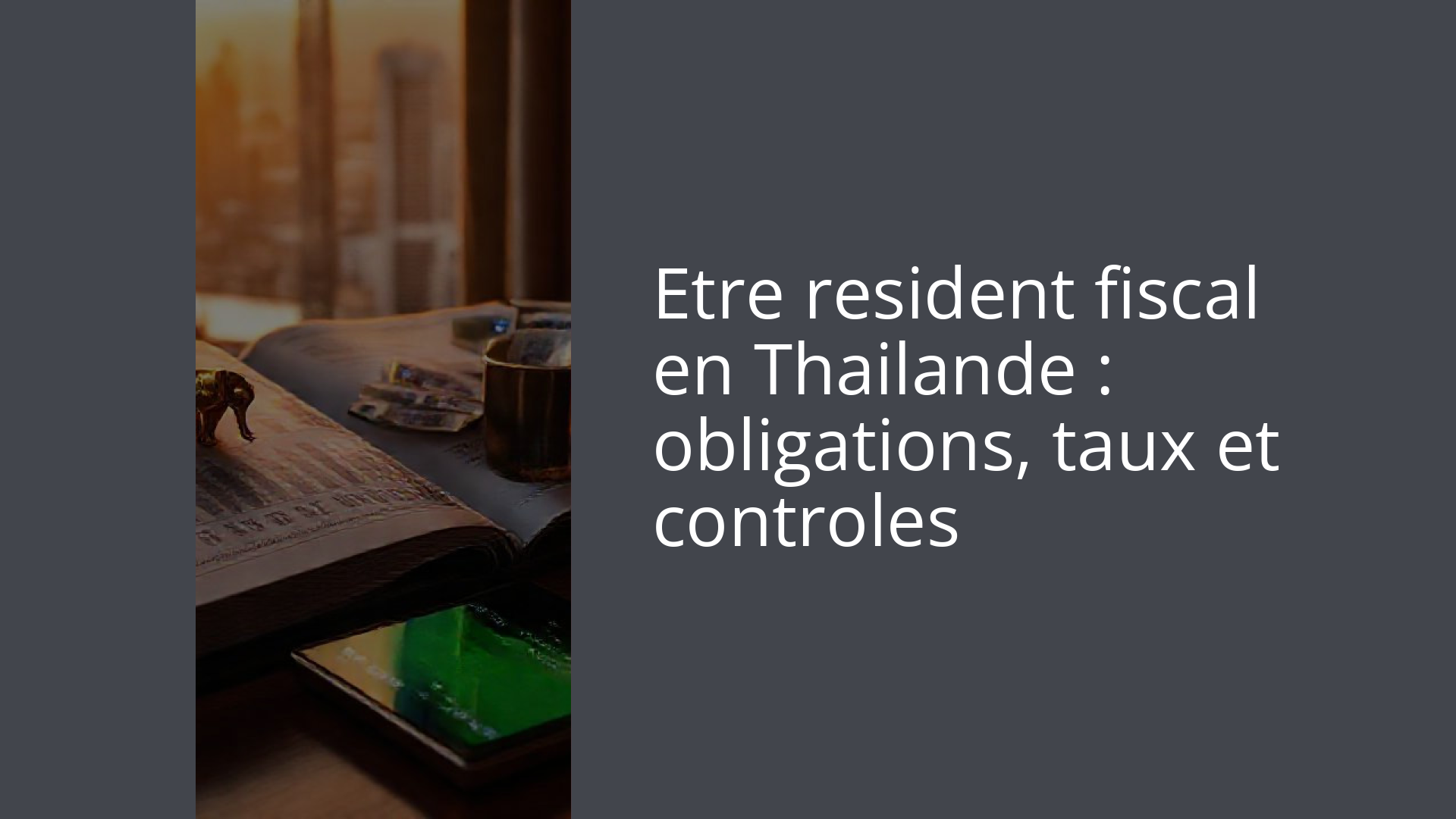 Etre resident fiscal en Thailande : obligations, taux et controles