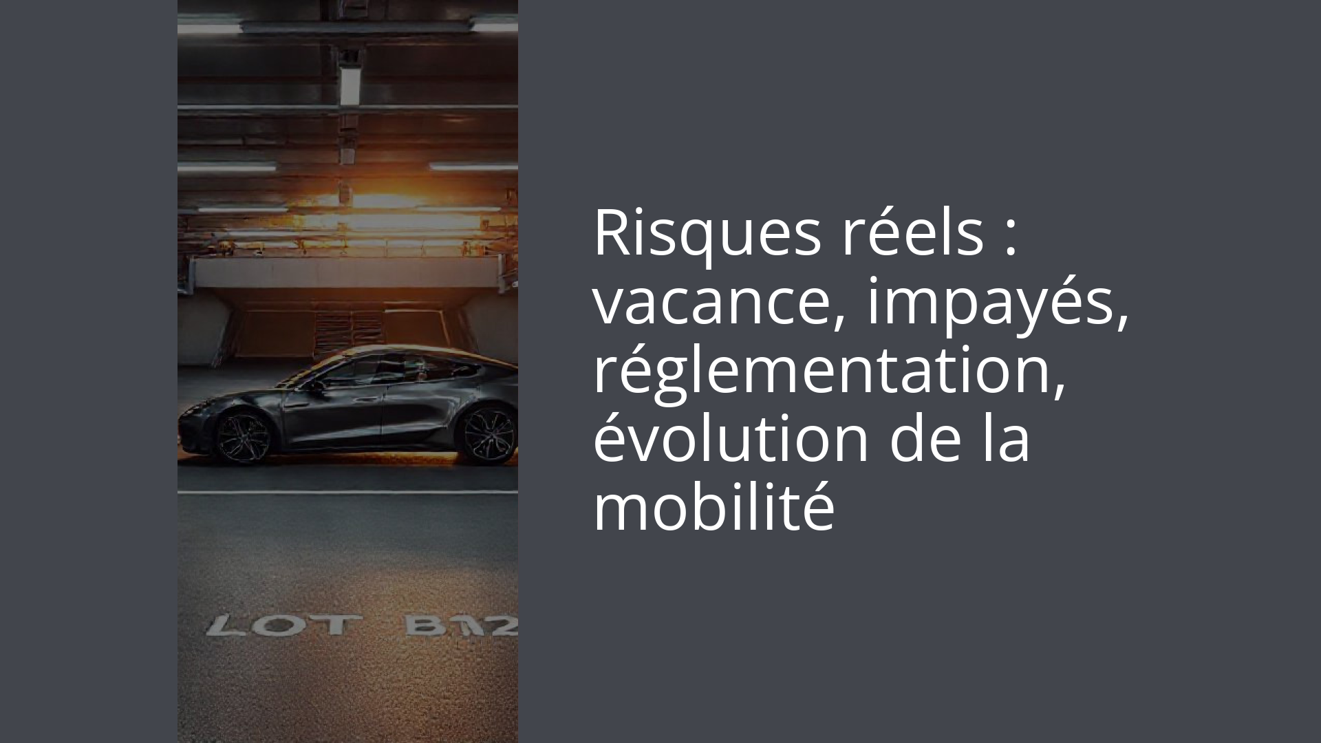 Risques réels : vacance, impayés, réglementation, évolution de la mobilité