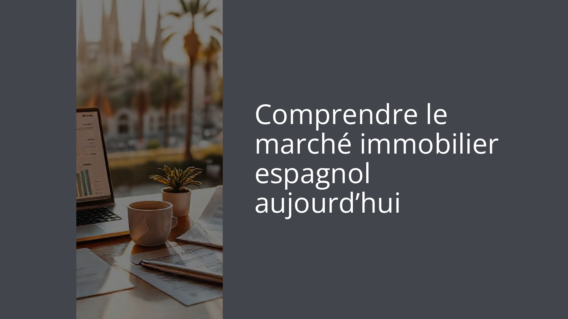 Comprendre le marché immobilier espagnol aujourd’hui