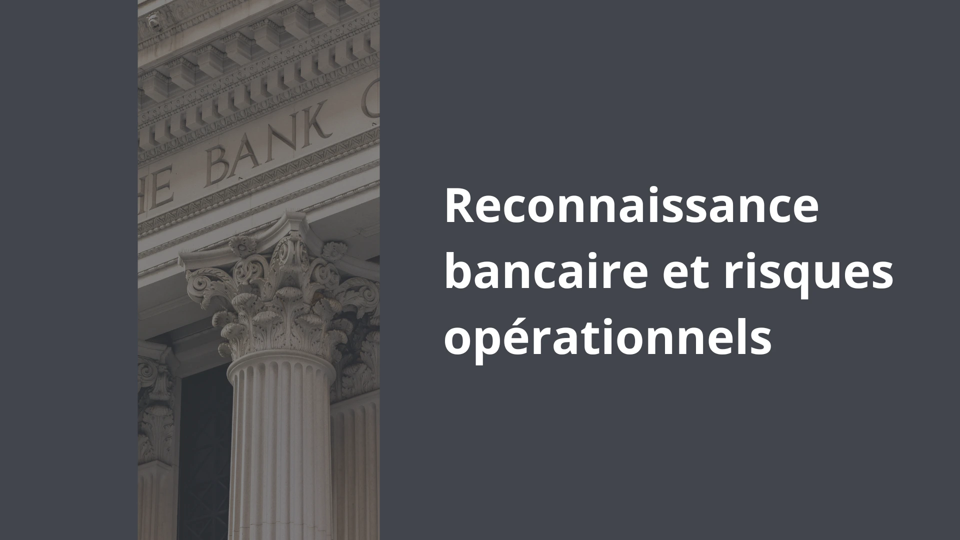 Reconnaissance bancaire et risques opérationnels