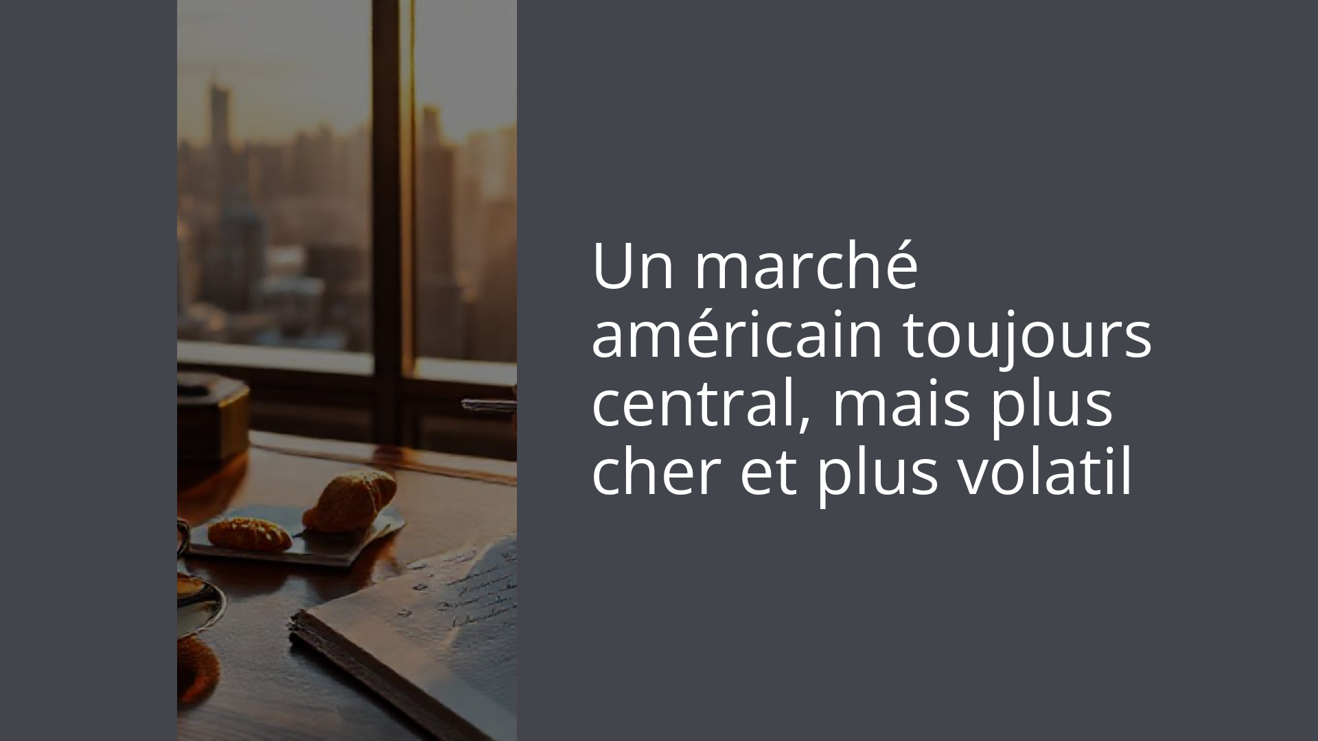 Un marché américain toujours central, mais plus cher et plus volatil