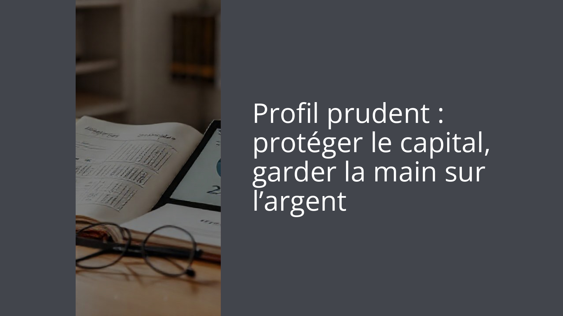 Profil prudent : protéger le capital, garder la main sur l’argent