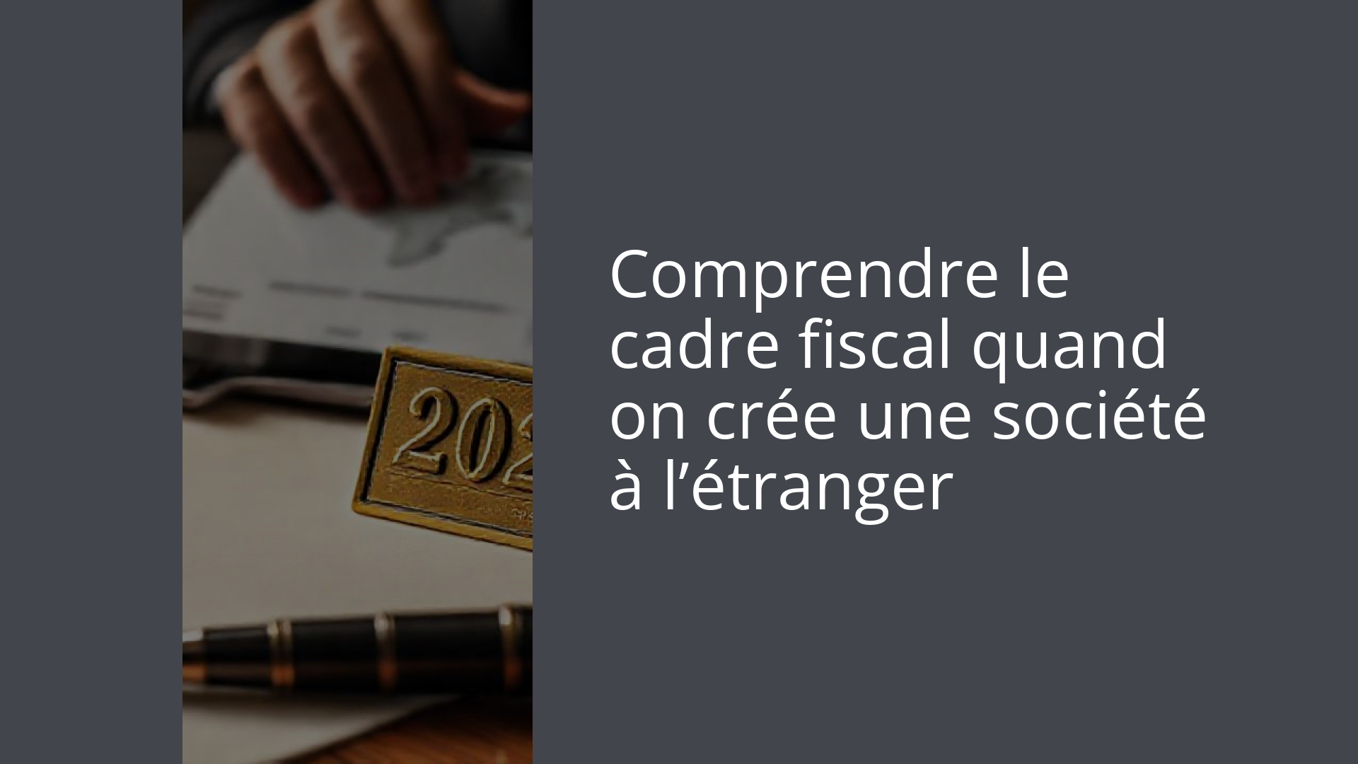 Comprendre le cadre fiscal quand on crée une société à l’étranger
