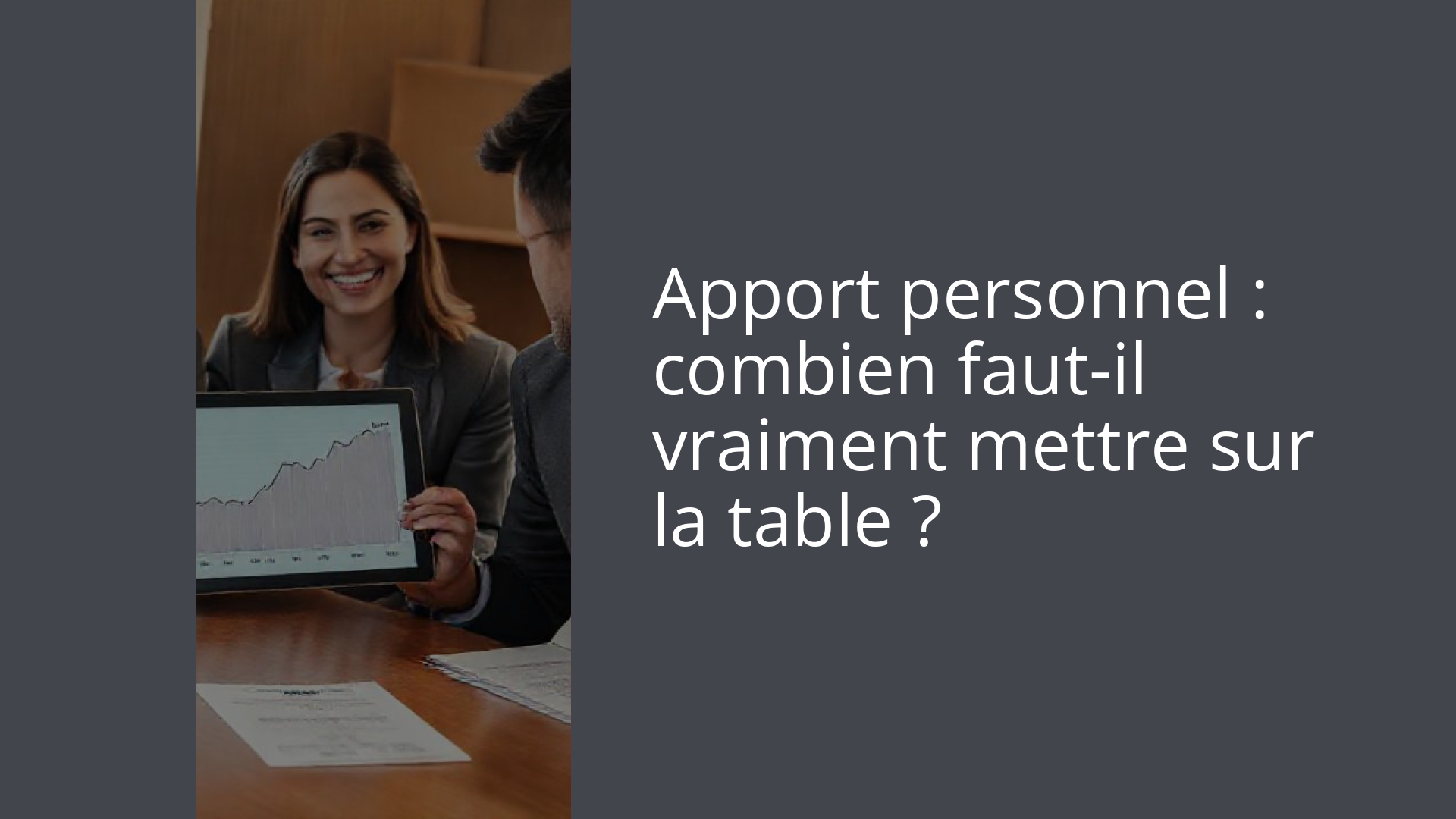 Apport personnel : combien faut-il vraiment mettre sur la table ?