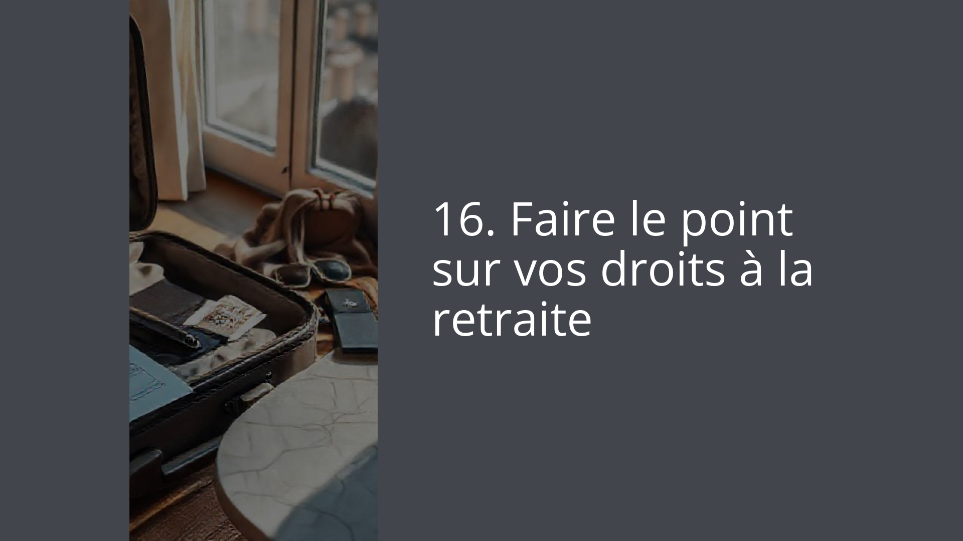 16. Faire le point sur vos droits à la retraite