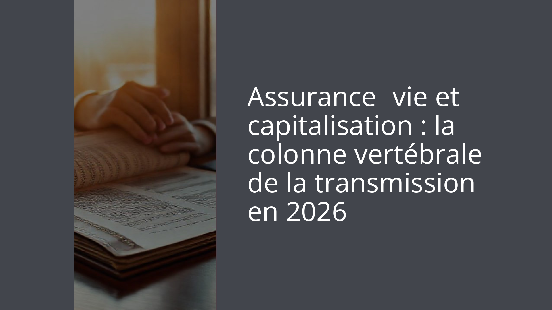 Assurance‑vie et capitalisation : la colonne vertébrale de la transmission en 2026
