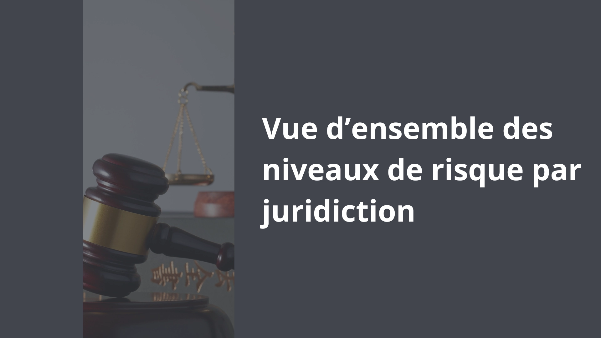 Vue d’ensemble des niveaux de risque par juridiction