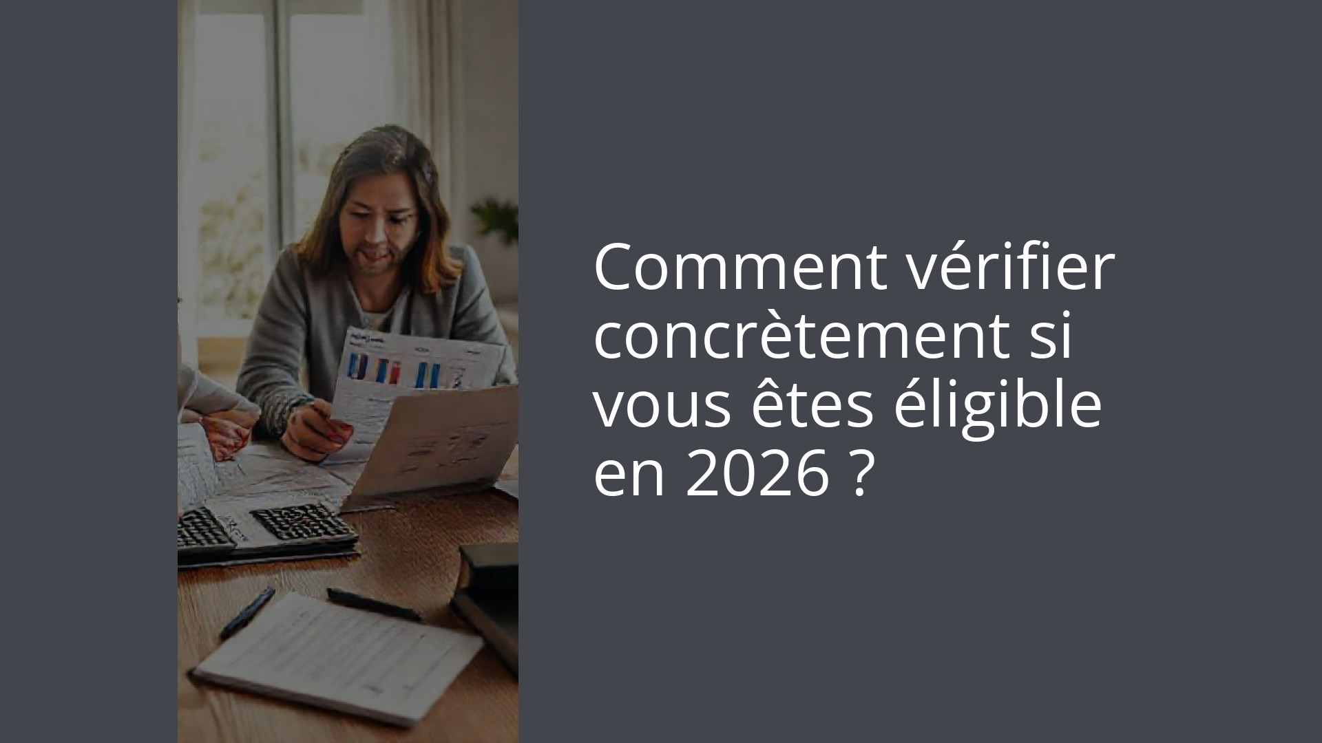 Comment vérifier concrètement si vous êtes éligible en 2026 ?