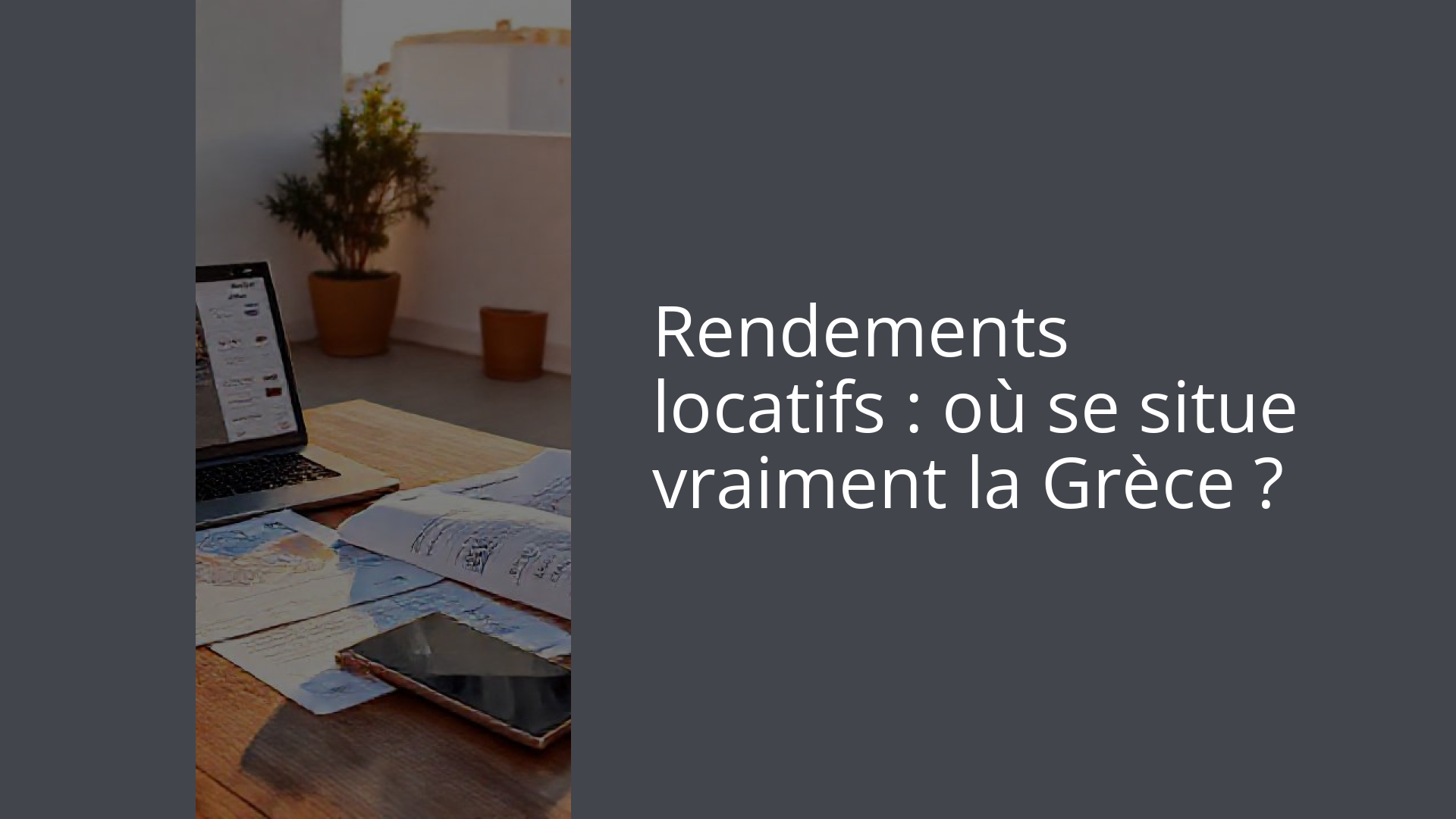 Rendements locatifs : où se situe vraiment la Grèce ?