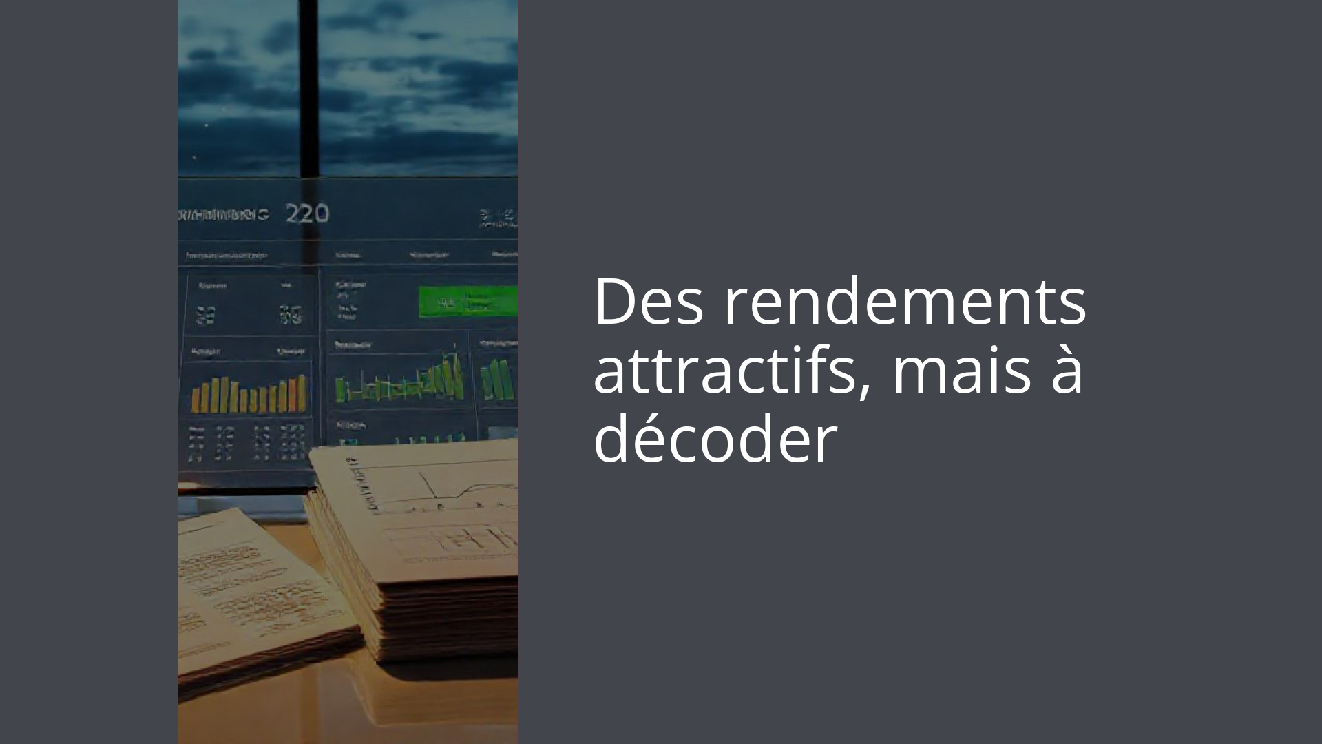Des rendements attractifs, mais à décoder
