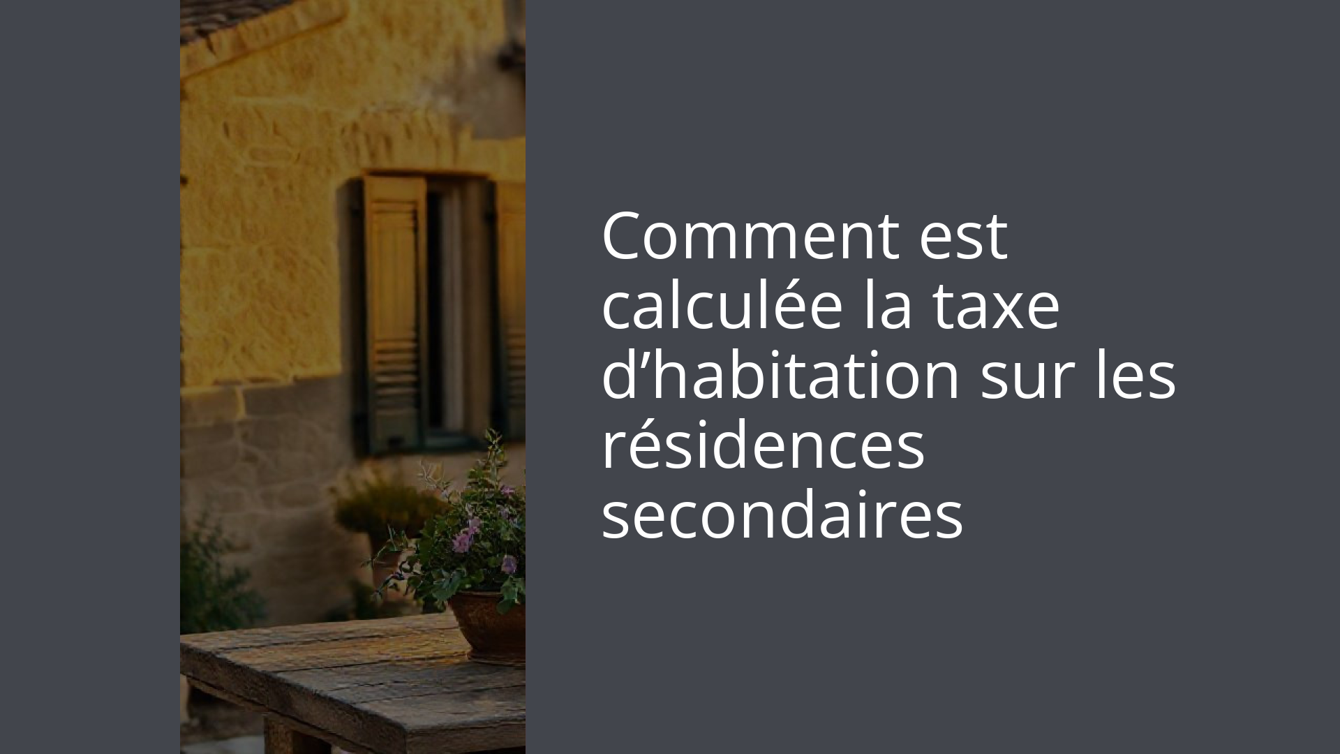 Comment est calculée la taxe d’habitation sur les résidences secondaires