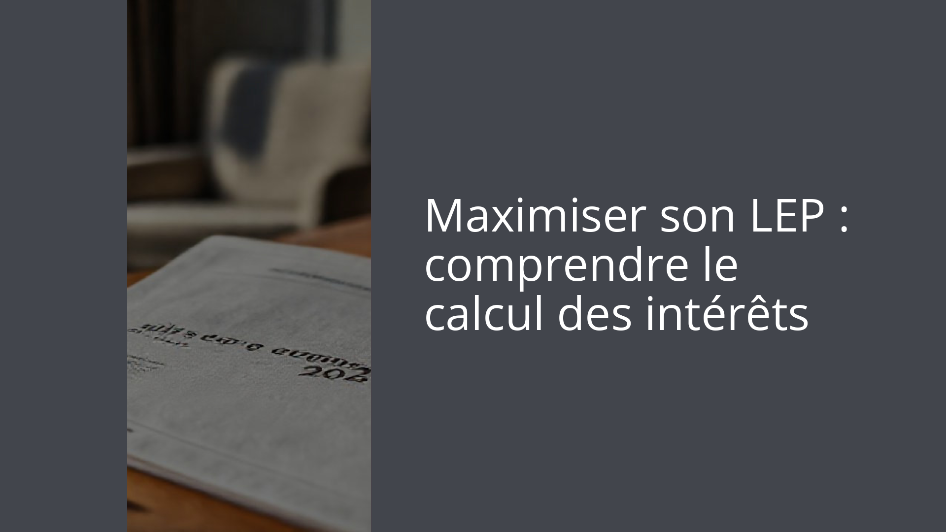 Maximiser son LEP : comprendre le calcul des intérêts