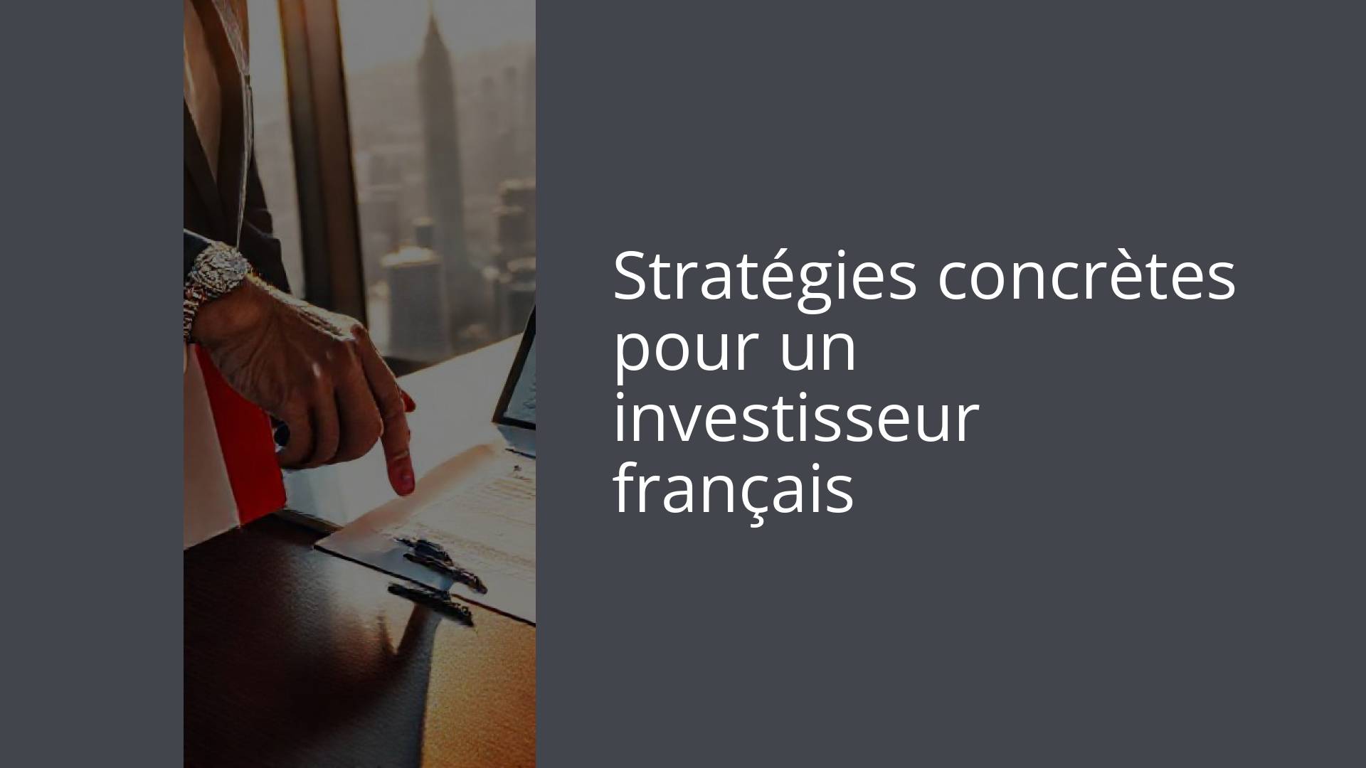 Stratégies concrètes pour un investisseur français