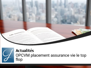 Le top et le flop des OPCVM pour le placement assurance vie