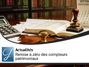 Edito de la semaine : remise des compteurs à zéro pour la gestion de patrimoine!