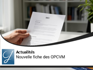 La fiche des fonds de placement OPCVM change!