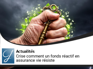 Face à la crise, comment résiste un fonds de placement réactif en assurance vie?