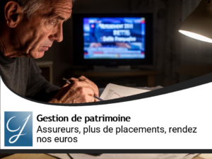 Assureurs! Plus de placement, rendez-nous nos euros!