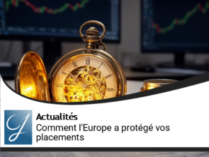 Comment l&rsquo;Europe a sauvé vos placements?