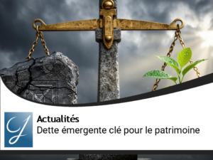 Edito gestion de patrimoine : la dette doit être émergente!