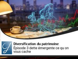 Episode 3 pour vos placements : dette émergente, on ne vous dit pas tout!