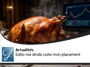 Edito : la dinde est cuite comme mon placement