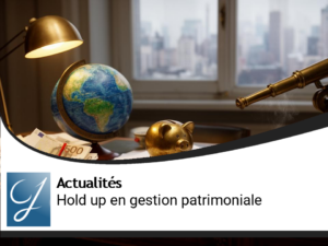 Hold up en gestion de patrimoine!