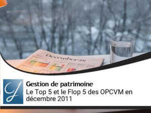 Top 5 Flop 5 placement OPCVM décembre 2011