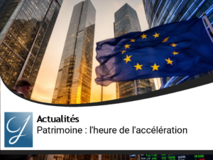 Edito gestion de patrimoine : accélération