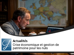 La crise économique européenne et gestion de patrimoine pour les nuls