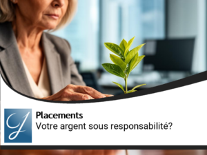 Qui est responsable de vos placements?