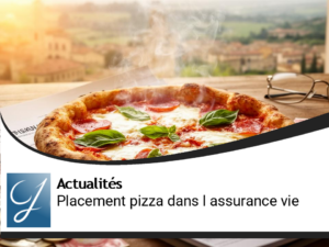 Un placement pizza à l&rsquo;assurance vie