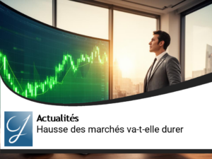 La hausse des marchés peut elle continuer pour vos placements?