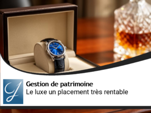 Le luxe, un placement qui peut rapporter gros!