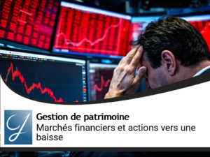 Les marchés financiers  et le placement action doivent ils baisser?