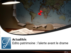 Edito gestion de patrimoine : à moins d&rsquo;une semaine du drame!