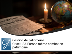 Zoom blog gestion de patrimoine : crises aux Etats Unis et en Europe même combat?