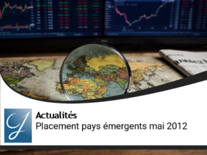 Quel placement dans les pays émergents en mai 2012?