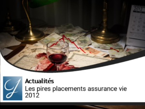 Les plus mauvais placements dans votre assurance vie en 2012?
