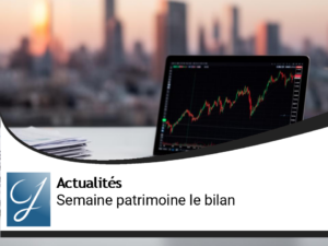 Bilan de la semaine gestion de patrimoine
